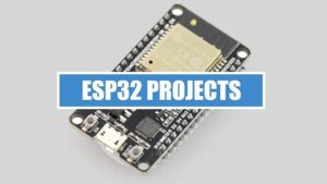 100+ ESP32 Projects, Tutorials and Guides with Arduino IDE | Acoptex.com